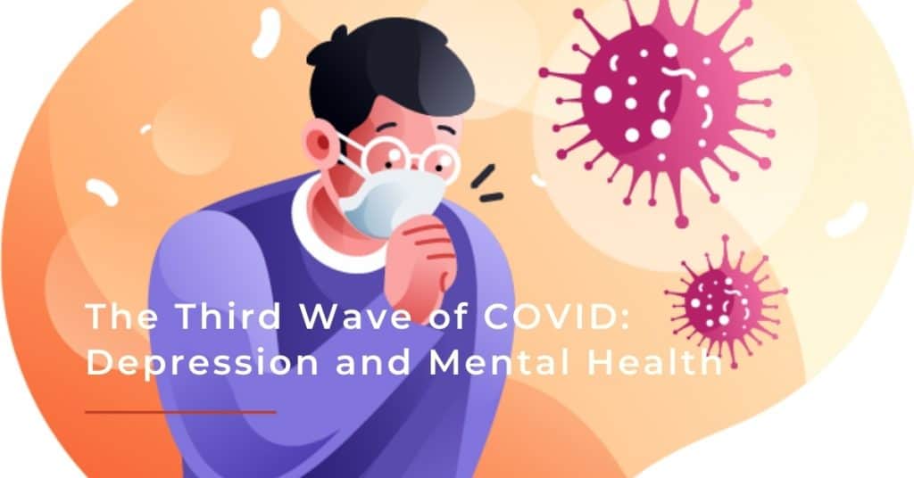 The Third Wave of COVID Depression and Mental Health